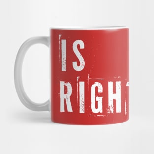 Is Right Mug